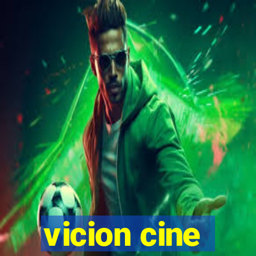 vicion cine